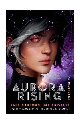 Aurora Rising. The Aurora Cycle #1 - Amie Kaufman, Jay Kristoff