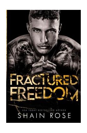 Fractured Freedom - Shain Rose