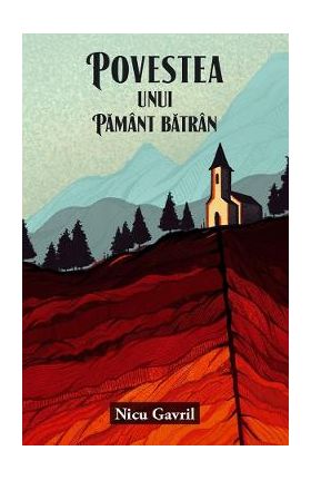 Povestea unui pamant batran - Nicu Gavril