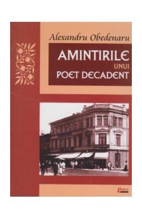 Amintirile unui poet decadent - Alexandru Obedenaru