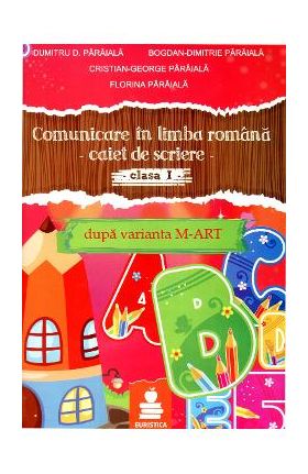 Comunicare in limba romana. Caiet de scriere clasa 1 Ed.2015 Dupa varianta M-Art - Dumitru D. Paraiala