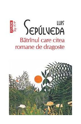 Batranul care citea romane de dragoste - Luis Sepulveda
