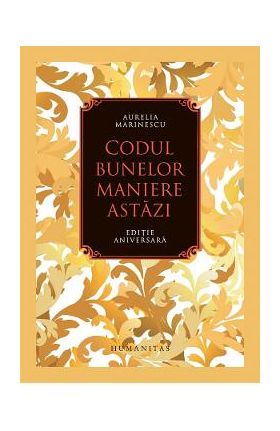 Codul bunelor maniere astazi - Aurelia Marinescu