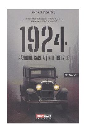 1924. Razboiul care a tinut trei zile - Andrei Tiganas