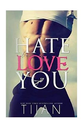 Hate To Love You - Tijan