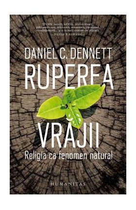 Ruperea vrajii. Religia ca fenomen natural - Daniel C. Dennett