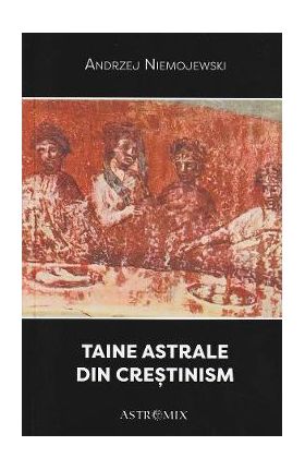Taine astrale din crestinism - Andrzej Niemojewski