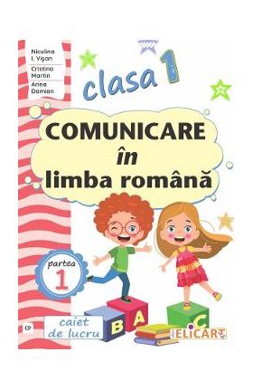 Comunicare in limba romana - Clasa 1 Partea 1 - Caiet (CP) - Niculina I. Visan, Cristina Martin, Arina Damian