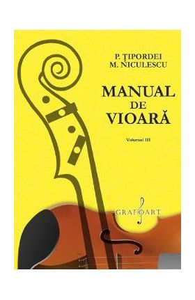 Manual de vioara Vol.3 - P. Tipordei, M. Niculescu