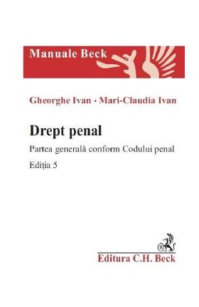 Drept penal. Partea generala conform Codului penal Ed.5 - Gheorghe Ivan, Mari-Claudia Ivan