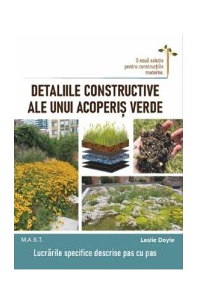Detaliile constructive ale unui acoperis verde - Leslie Doyle
