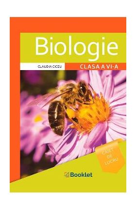 Biologie - Clasa 6 - Caiet - Claudia Ciceu