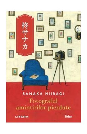 Fotograful amintirilor pierdute - Sanaka Hiiragi