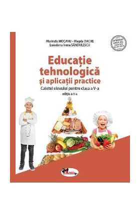 Educatie tehnologica si aplicatii practice - Clasa 5 - Caiet - Marinela Mocanu , Loredana-Irena Sandulescu , Magda Dache
