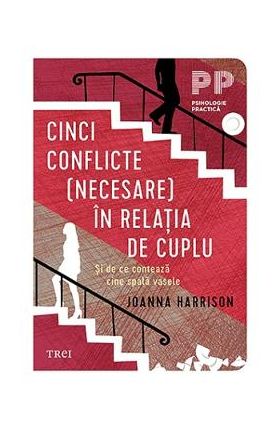 Cinci conflicte (necesare) in relatia de cuplu - Joanna Harisson