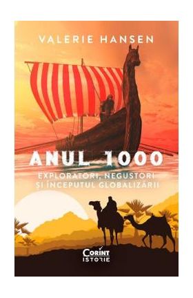 Anul 1000. Exploratori, negustori si inceputul globalizarii - Valerie Hansen