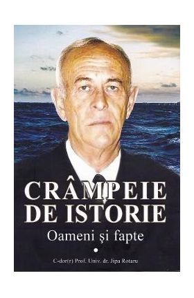 Crampeie de istorie. Oameni si fapte - Jipa Rotaru