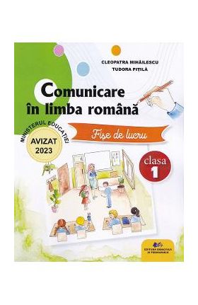 Comunicare in limba romana - Clasa 1 - Fise de lucru - Cleopatra Mihailescu, Tudora Pitila