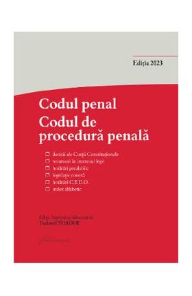 Codul penal. Codul de procedura penala si Legile de punere in aplicare Act. 15 septembrie 2023 - Tudorel Toader