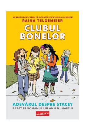 Clubul bonelor Vol.2: Adevarul despre Stacey - Raina Telgemeier