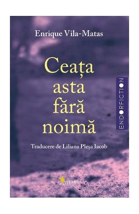 Ceata asta fara noima - Enrique Vila-Matas