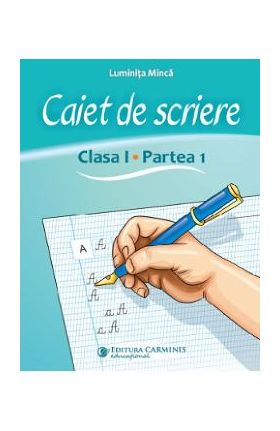 Caiet de scriere - Clasa 1 Partea 1 - Luminita Minca