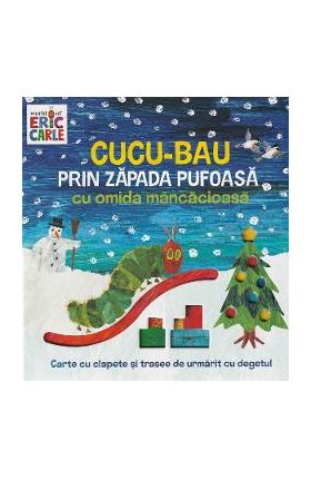 Cucu-Bau prin zapada pufoasa cu omida mancacioasa - Eric Carle