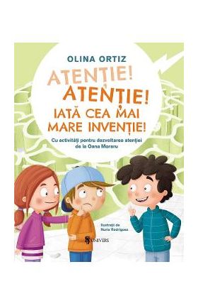 Atentie, atentie! Iata cea mai mare inventie! - Olina Ortiz