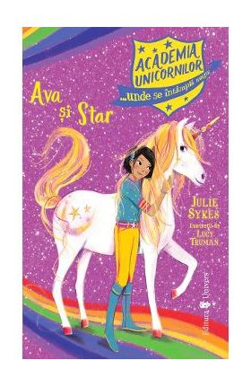 Academia Unicornilor. Ava si Star - Julie Sykes