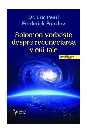 Solomon vorbeste despre reconectarea vietii tale - Eric Pearl, Frederick Ponzlov