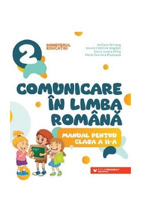 Comunicare in limba romana - Clasa 2 - Manual - Adriana Briceag, Ionela Catalina Bogdan, Maria Ionela Milos, Maria Cornelia Postoaca
