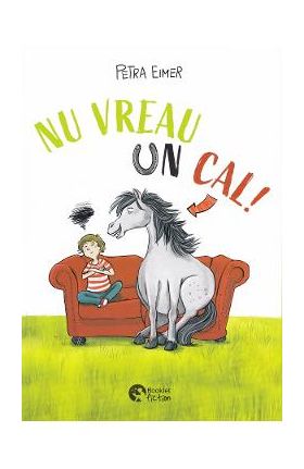 Nu vreau un cal! - Petra Eimer