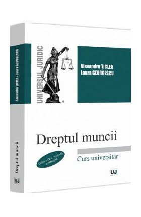 Dreptul muncii Ed.9 - Alexandru Ticlea, Laura Georgescu