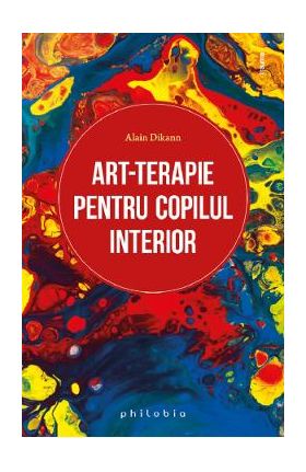 Art-terapie pentru copilul interior - Alain Dikann