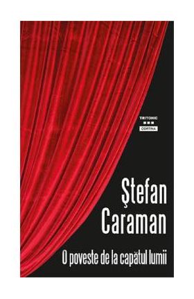 O poveste de la capatul lumii - Stefan Caraman