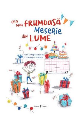 Cea mai frumoasa meserie din lume - Fulvia Degl'Innocenti, Francesca Carabelli