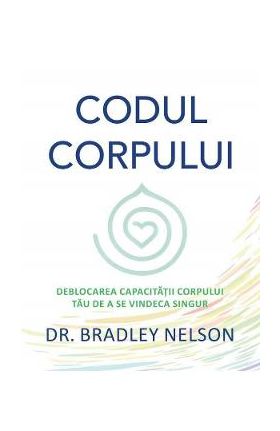 Codul corpului - Bradley Nelson