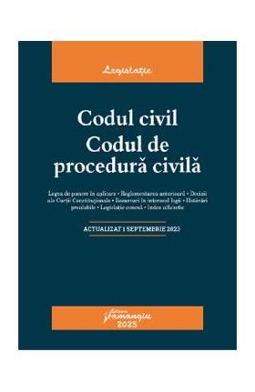 Codul civil. Codul de procedura civila Act. 1 Septembrie 2023