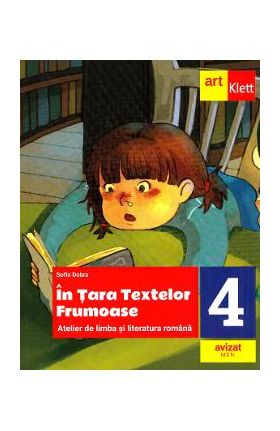 In Tara textelor Frumoase. Atelier de limba si literatura romana - Clasa 4 - Sofia Dobra