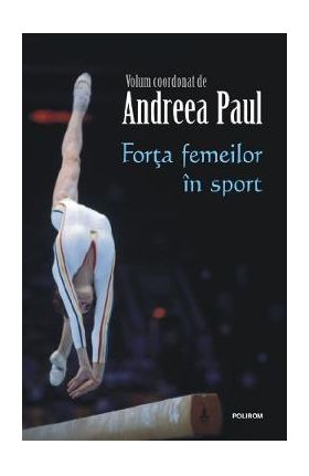 Forta femeilor in sport - Andreea Paul
