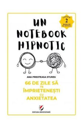 66 de zile sa te imprietenesti cu anxietatea. Un notebook hipnotic - Ana Preoteasa Sturzu