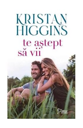 Te astept sa vii - Kristan Higgins
