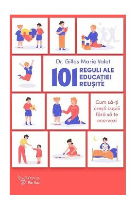 101 reguli ale educatiei reusite - Gilles Marie Valet