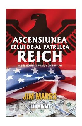 Ascensiunea celui de-al patrulea Reich - Jim Marrs