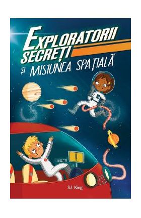 Exploratorii secreti si misiunea spatiala - SJ King