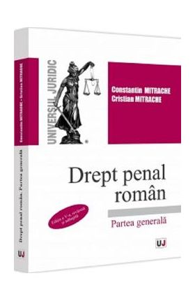 Drept penal roman. Partea generala Ed.5 - Constantin Mitrache, Cristian Mitrache