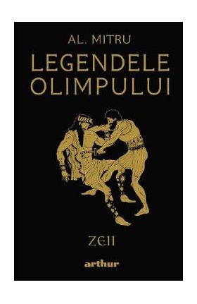 Legendele Olimpului Vol.1: Zeii - Alexandru Mitru