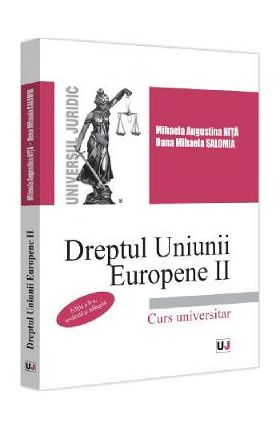 Dreptul Uniunii Europene II. Curs universitar Ed.2 - Mihaela Augustina Nita, Oana Mihaela Salomia