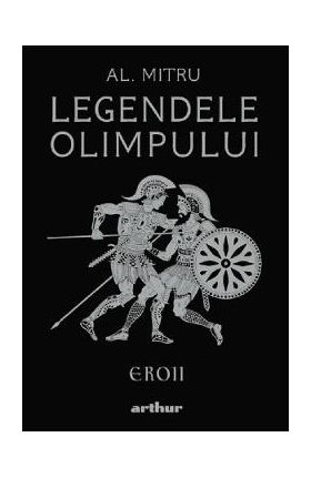 Legendele olimpului Vol.2: Eroii - Alexandru Mitru