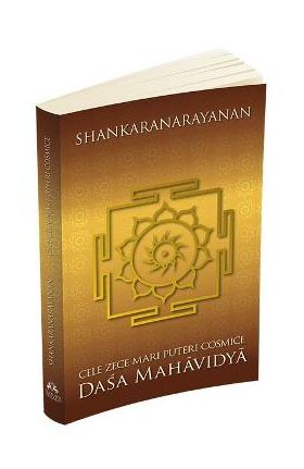 Cele zece mari puteri cosmice. Dasa Mahavidya - Shankaranarayanan